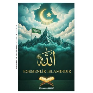 ADALET VE TEVHİD İÇİN EGEMENLİK İSLAM'INDIR